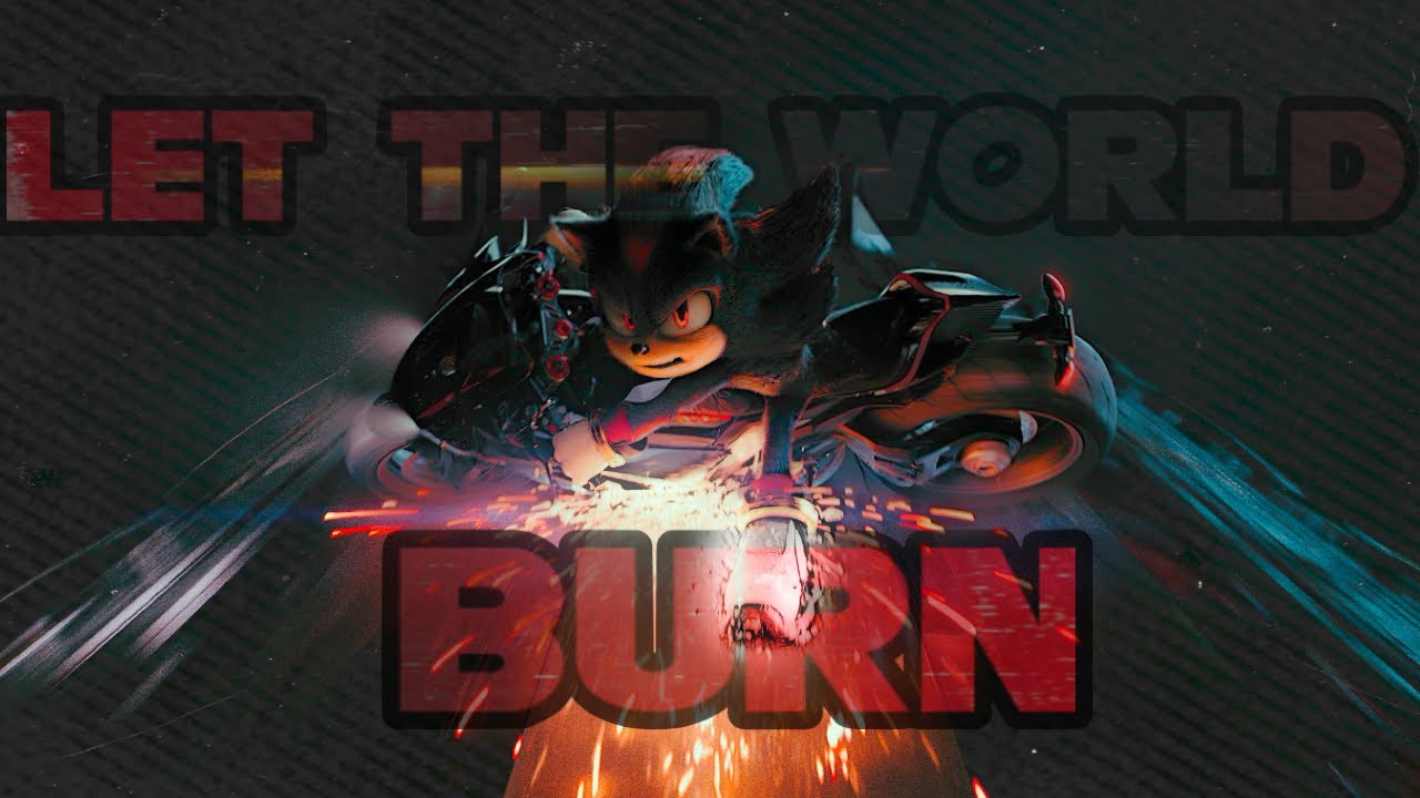 Shadow the Hedgehogs | Tribute | Let The World Burn (REMIX)