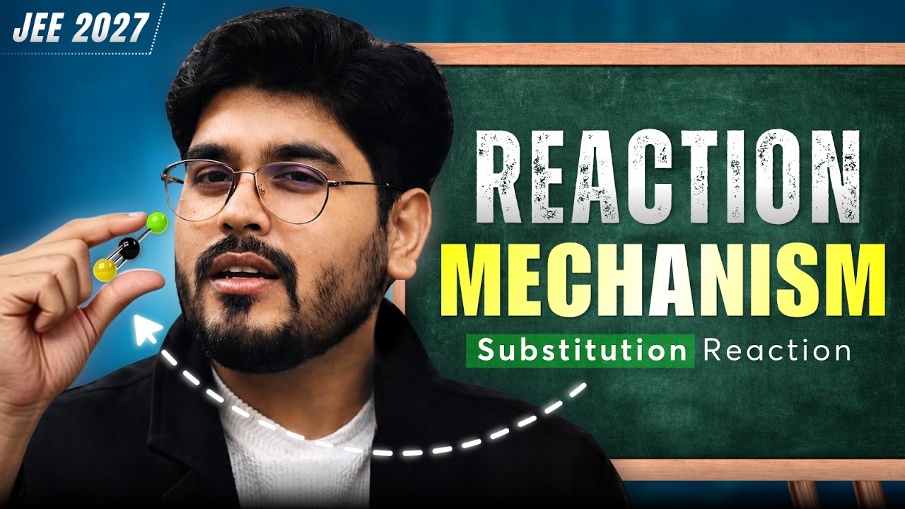 🟢 Reaction Mechanism (Substitution Reaction) | Ranker Rising Series for JEE 2027 (Main & Advanced)