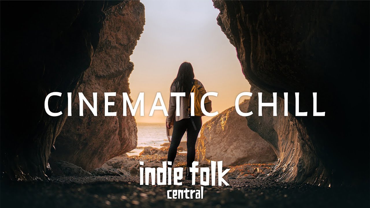 Cinematic Indie Folk &bull; Ambient & Chill Playlist