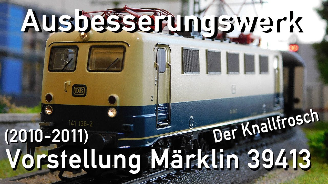Ausbesserungswerk H0 Märklin Vorstellung 141 136-2 39413 Knallfrosch aus 2010