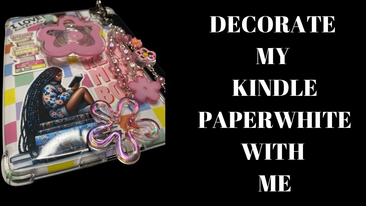 Decorate my Kindle Paperwhite with Me