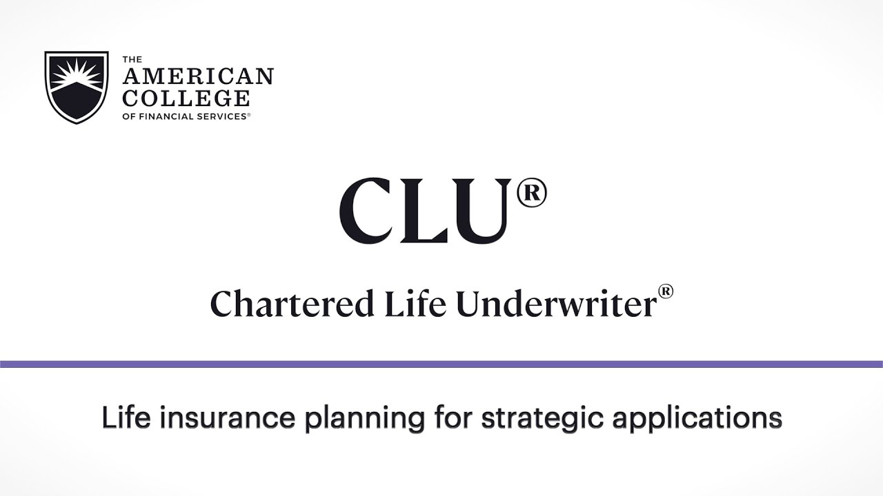 An Inside Look at the Chartered Life Underwriter® (CLU®)