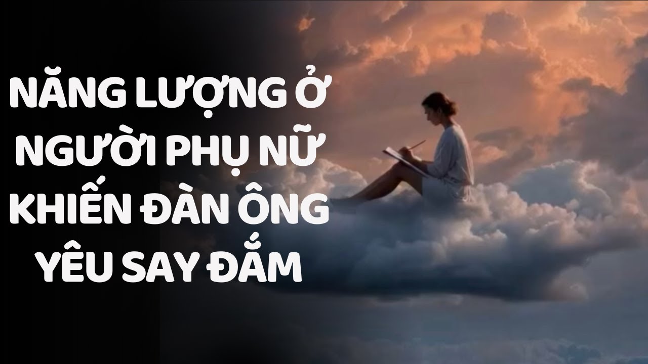 Năng Lượng Ở Người Phụ Nữ Khiến Đàn Ông Yêu Say Đắm – Osho