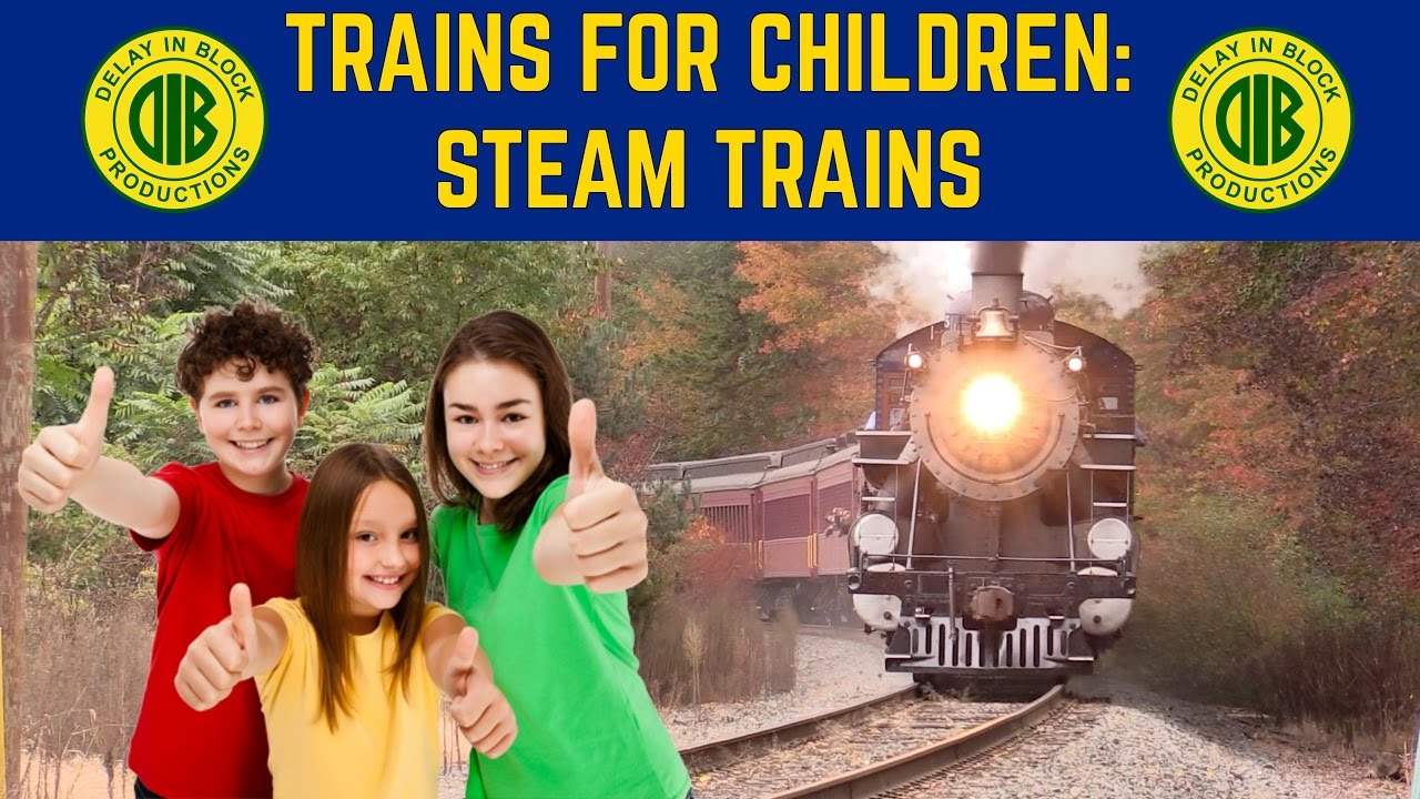 Trains For Children: Big Steam Trains!