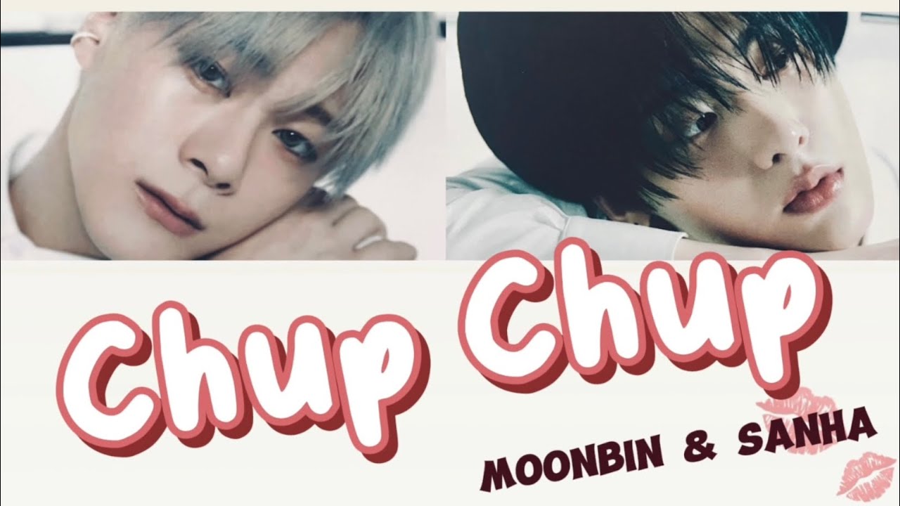Chup Chup/Moonbin&Sanha【日本語訳・カナルビ】