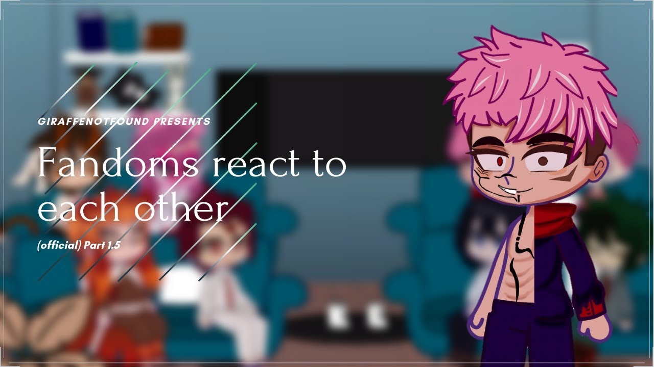 Fandom react to each other || Part 01.5