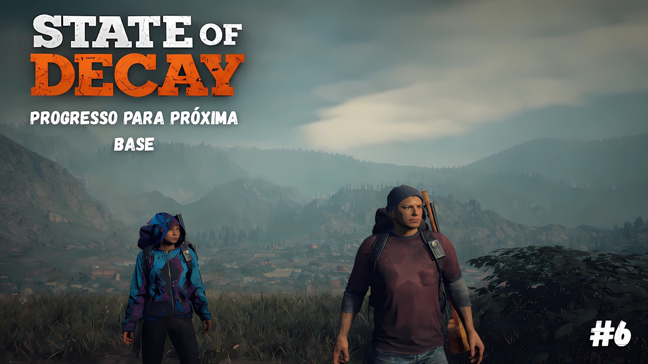 STATE OF DECAY #6 - ABRINDO CAMINHO PARA NOVA BASE