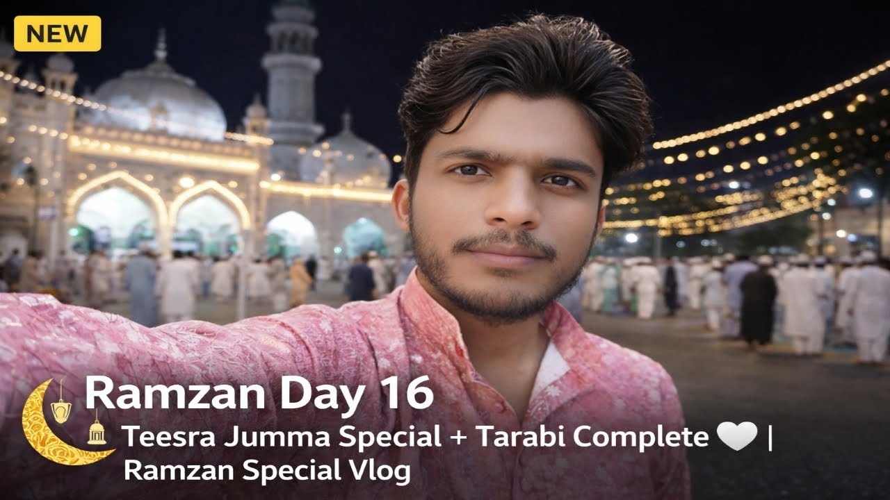 Ramzan Day 16 | Teesra Jumma Special + Tarabi Complete 🤍 | Ramzan Special Vlog @Tousifkhanvlogs 