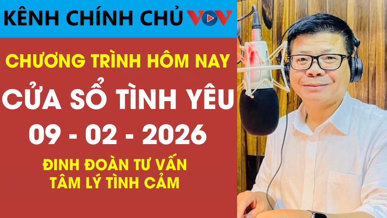 [SỐ ĐẶC BIỆT] Nghe Cửa Sổ Tình Yêu VOV Ngày 09/02/2026 | Đinh Đoàn Tư Vấn Tâm Lý Tình Cảm