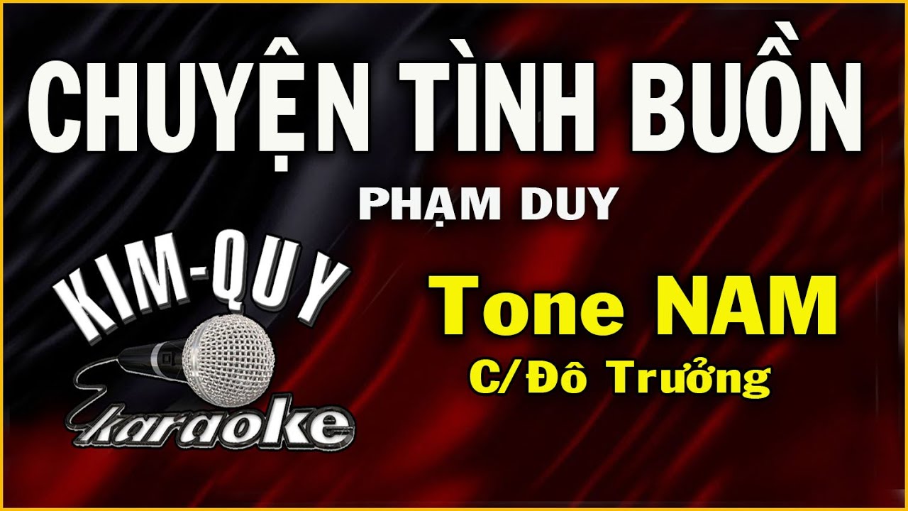 CHUYỆN TÌNH BUỒN (Phạm Duy) - KARAOKE - Tone NAM ( C/Đô Trưởng )