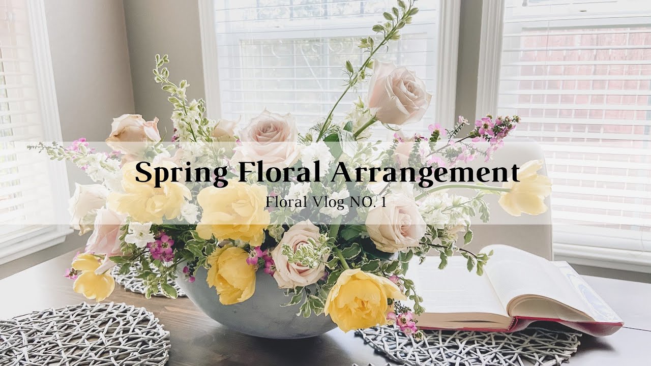 Spring Floral Arrangement | Large Centerpiece | Floral Vlog NO. 1