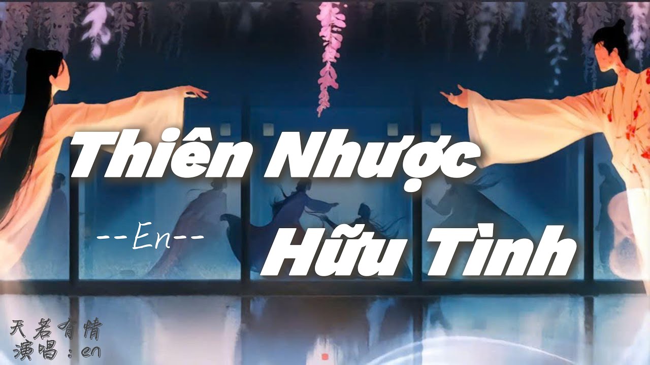 [Vietsub+Pinyin] Thiên Nhược Hữu Tình - en I en - 天若有情