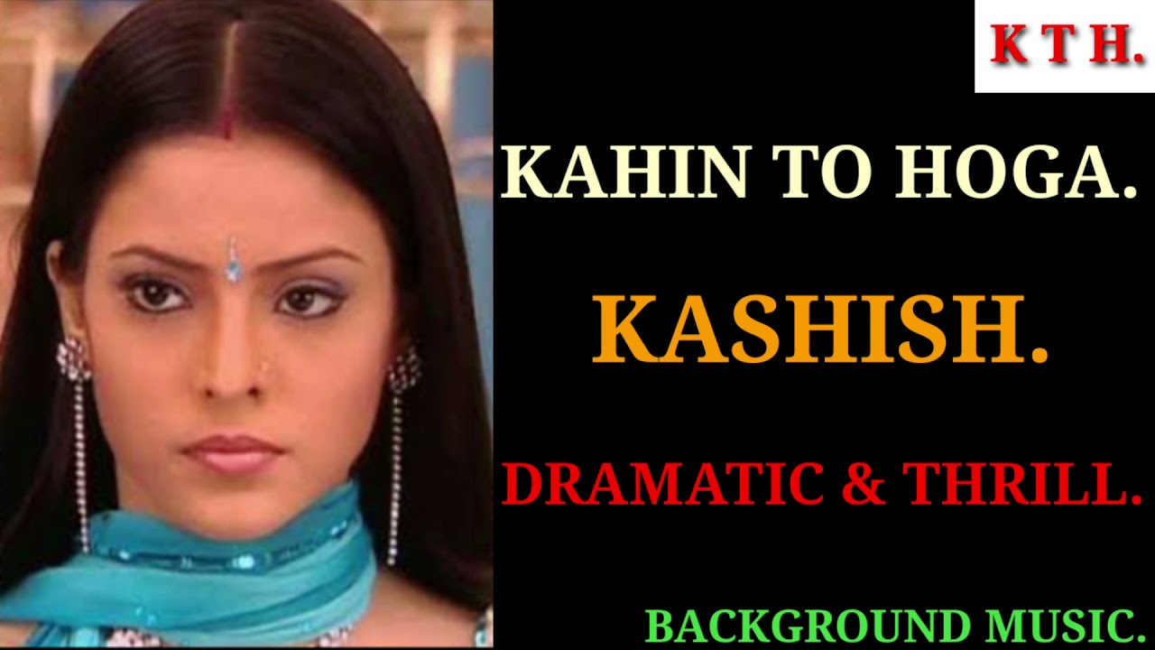 KAHIN TO HOGA  - KASHISH BACKGROUND MUSIC.