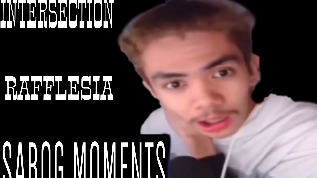 RAFFLESIA INTERSECTION SABOG MOMENTS COMPILATION