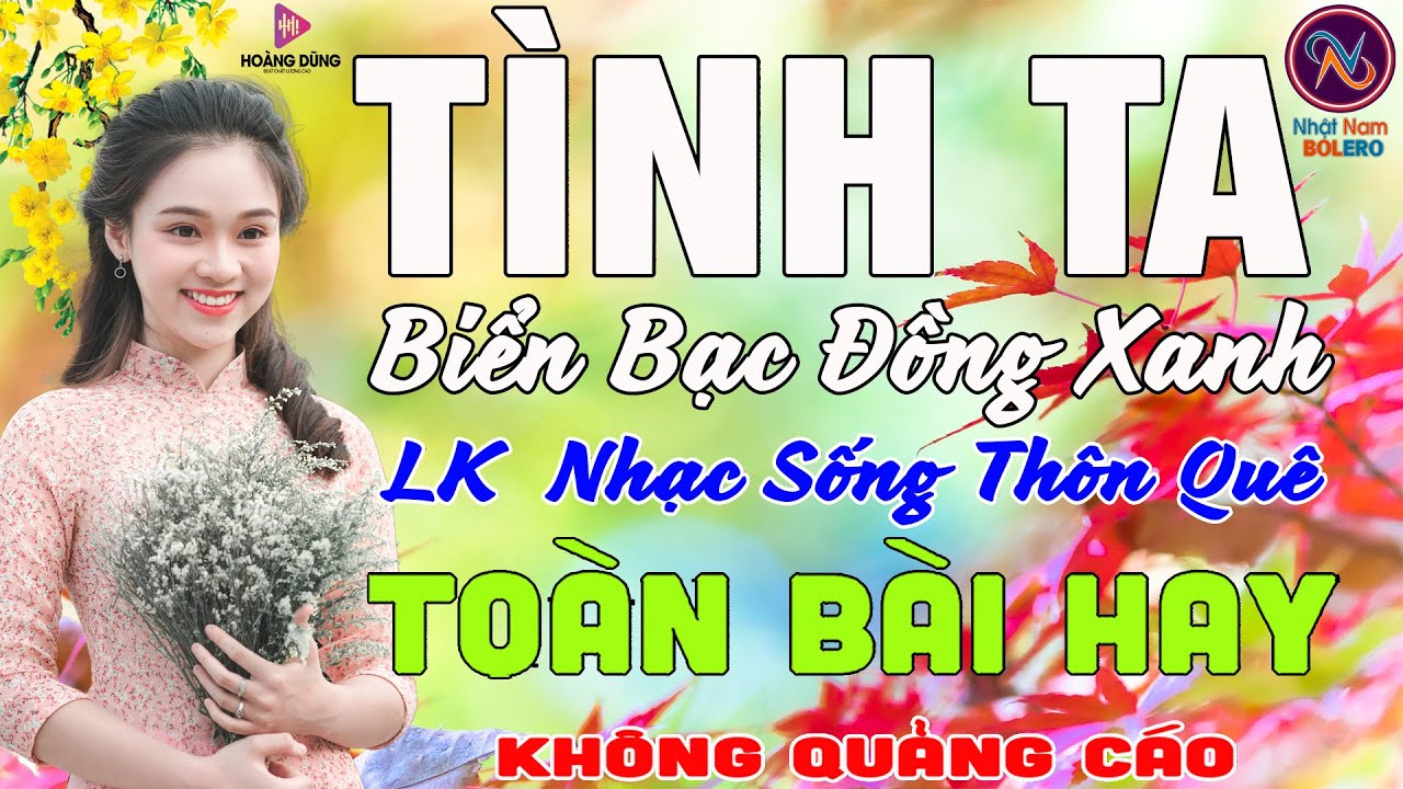 TÌNH TA BIỂN BẠC ĐỒNG XANH❤Nhạc Sống Thôn Quê PHỐI MỚI TOÀN BÀI HAY NHẤT❤Mở Loa Hết Cỡ Ngọt Lịm Tim