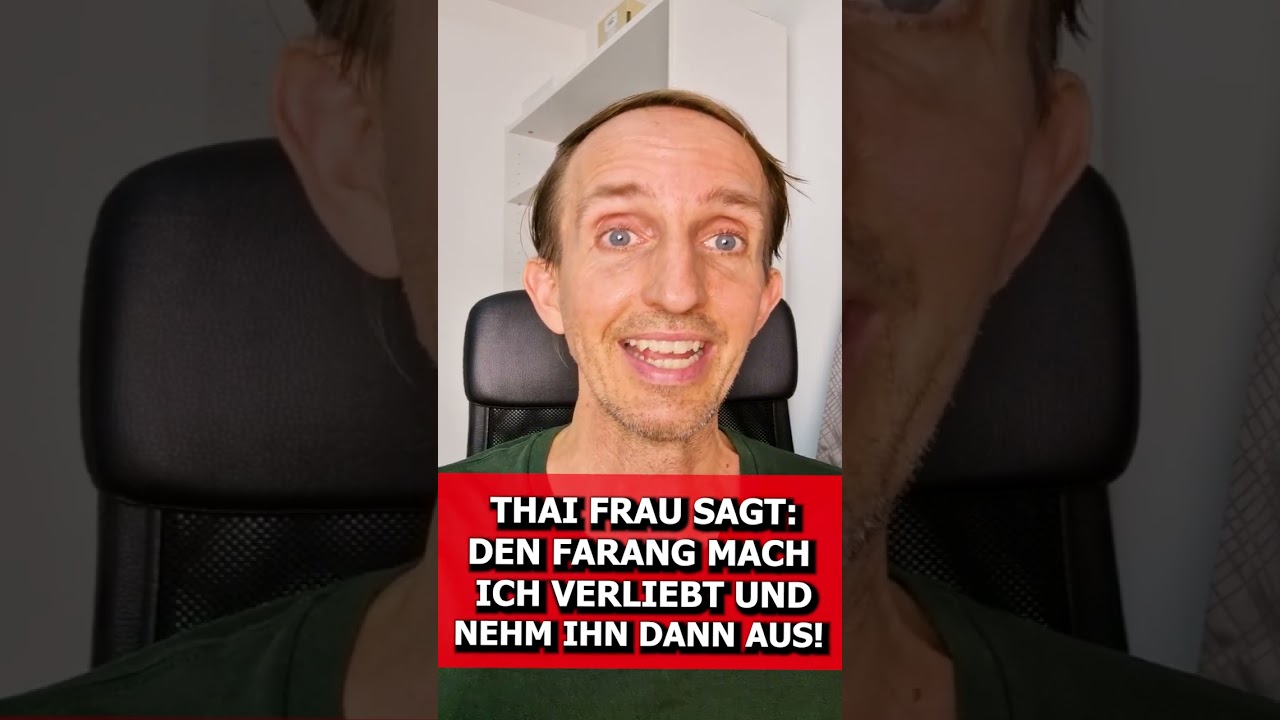 THAI FRAU SAGT: DEN FARANG MACH ICH VERLIEBT UND NEHM IHN DANN AUS!