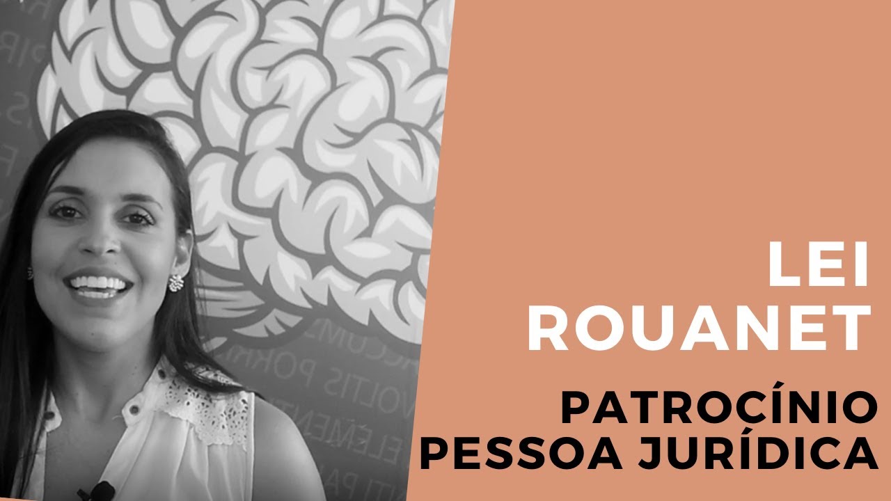 LEI ROUANET - Como funciona o patrocínio por pessoas jurídicas?