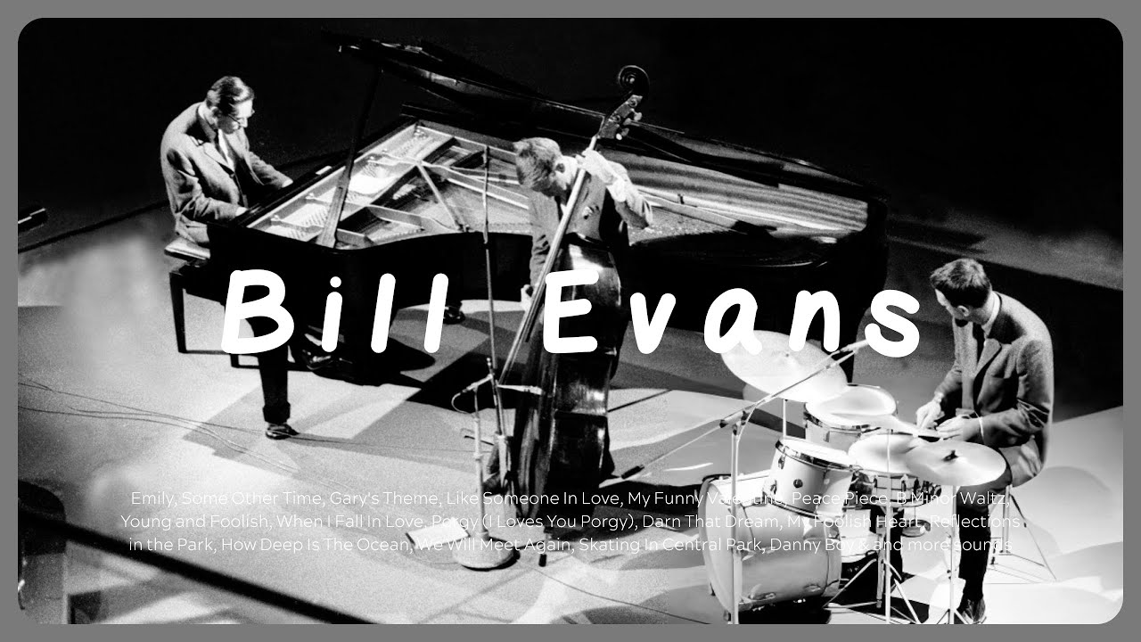 [Playlist] Bill Evans and Trio - Play for you to Study and Work, Jazz & Piano