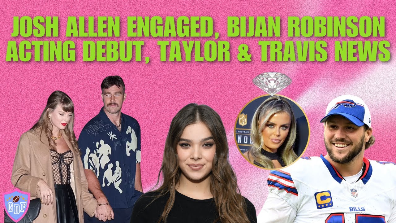 Josh Allen & Hailee Steinfeld Are Engaged, Bijan Robinson's Hollywood Debut