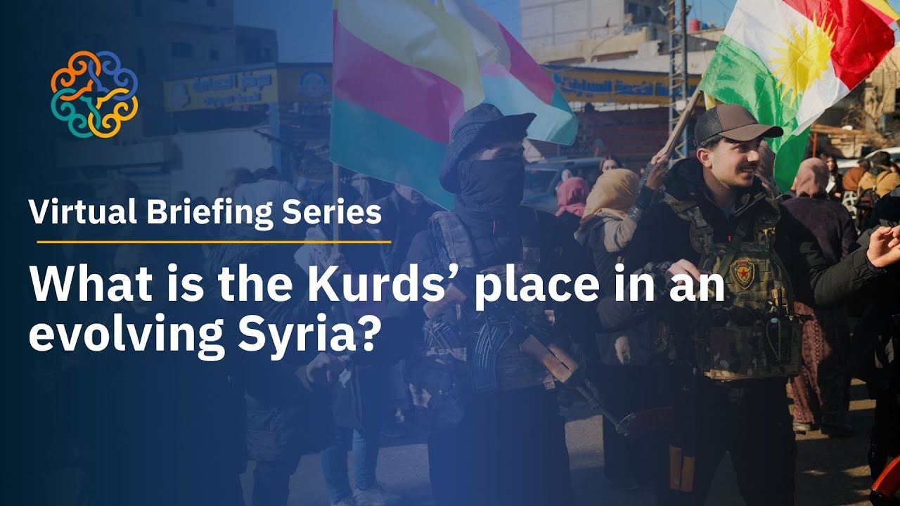 Virtual Briefing Series | What is the Kurds’ place in an evolving Syria?