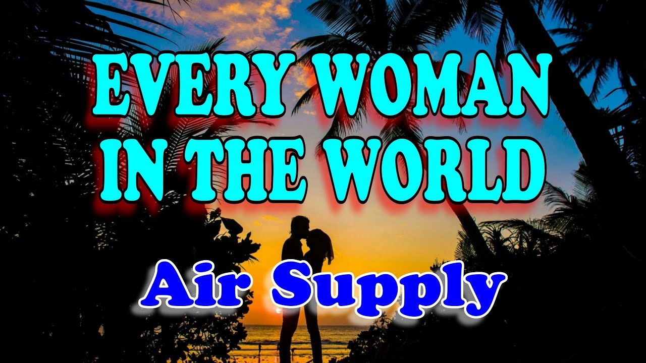 Every woman in the world - Air Supply (Karaoke Version With Lyrics)