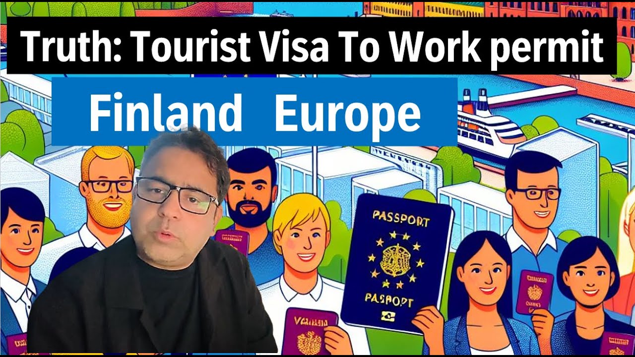 Tourist Visa to Work Visa in Finland and Europe: The Truth Revealed 
