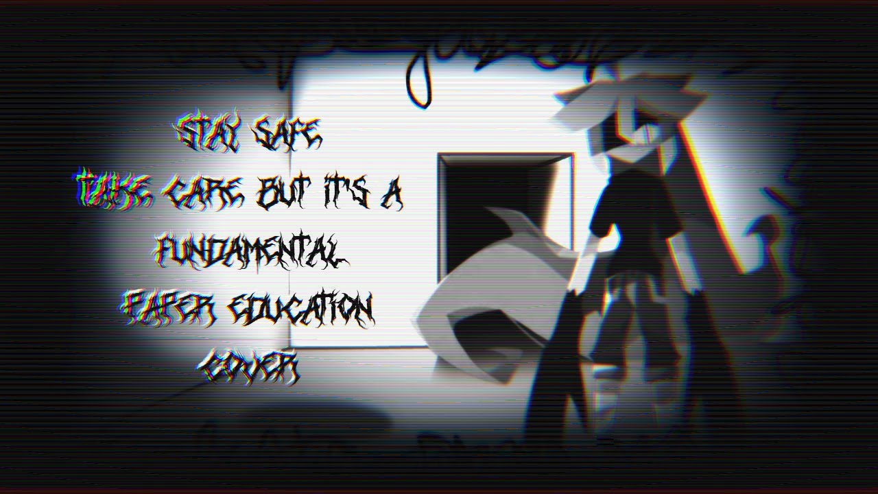 Stay Safe - Take Care but it's a Fundamental Paper Education Cover - FNF Cover