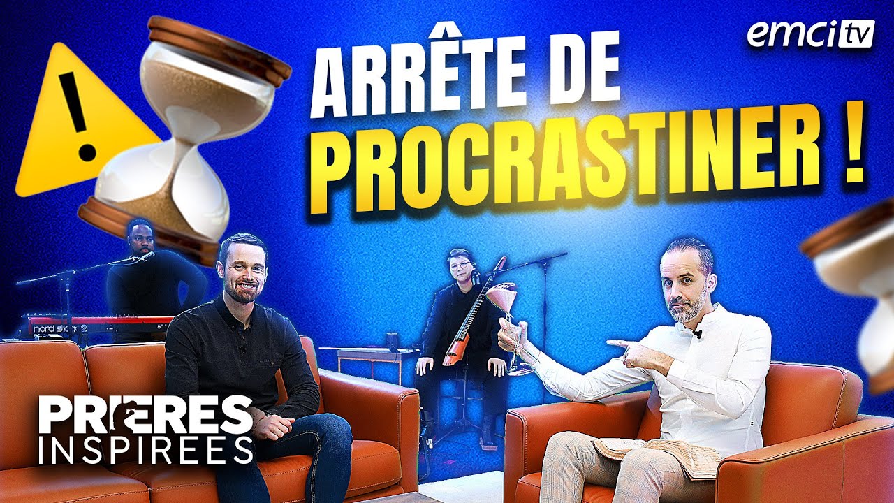 Arr&ecirc;te de procrastiner...! - Pri&egrave;res inspir&eacute;es - Matthieu Desroches