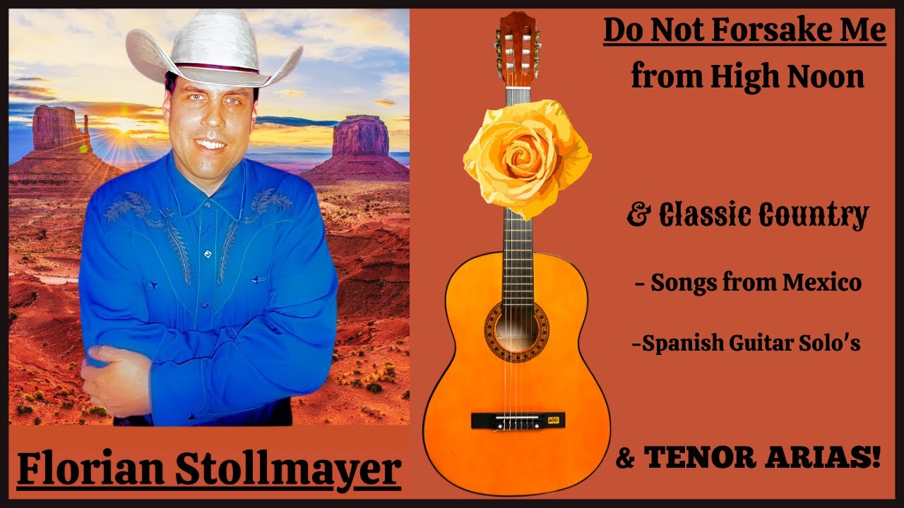 Do Not Forsake Me & Classic Country, Songs from Mexico, Spanish Guitar Solo's & TENOR ARIAS NEW 2023
