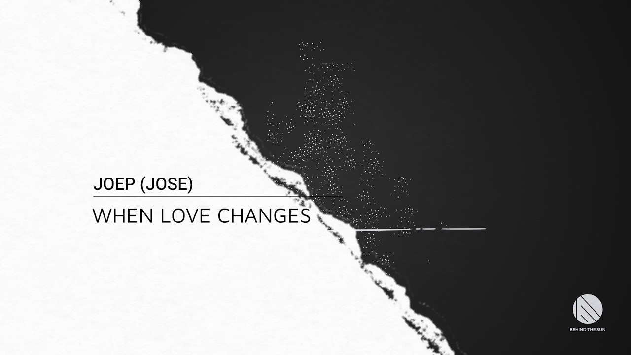 Joep (Jose) When Love Changes