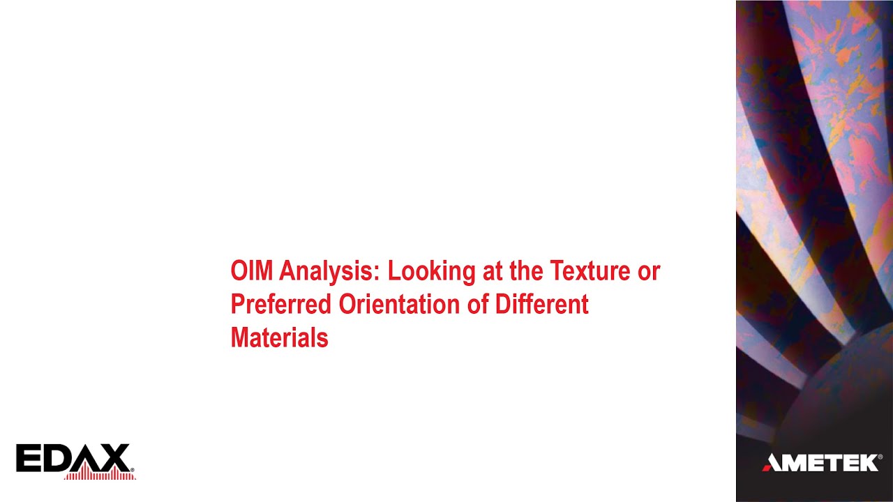 OIM Analysis: Looking at the Texture or Preferred Orientation of Different Materials