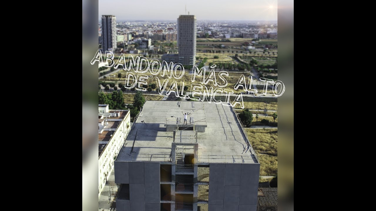 Subimos al ABANDONO MÁS ALTO DE VALENCIA ( 21 Pisos)