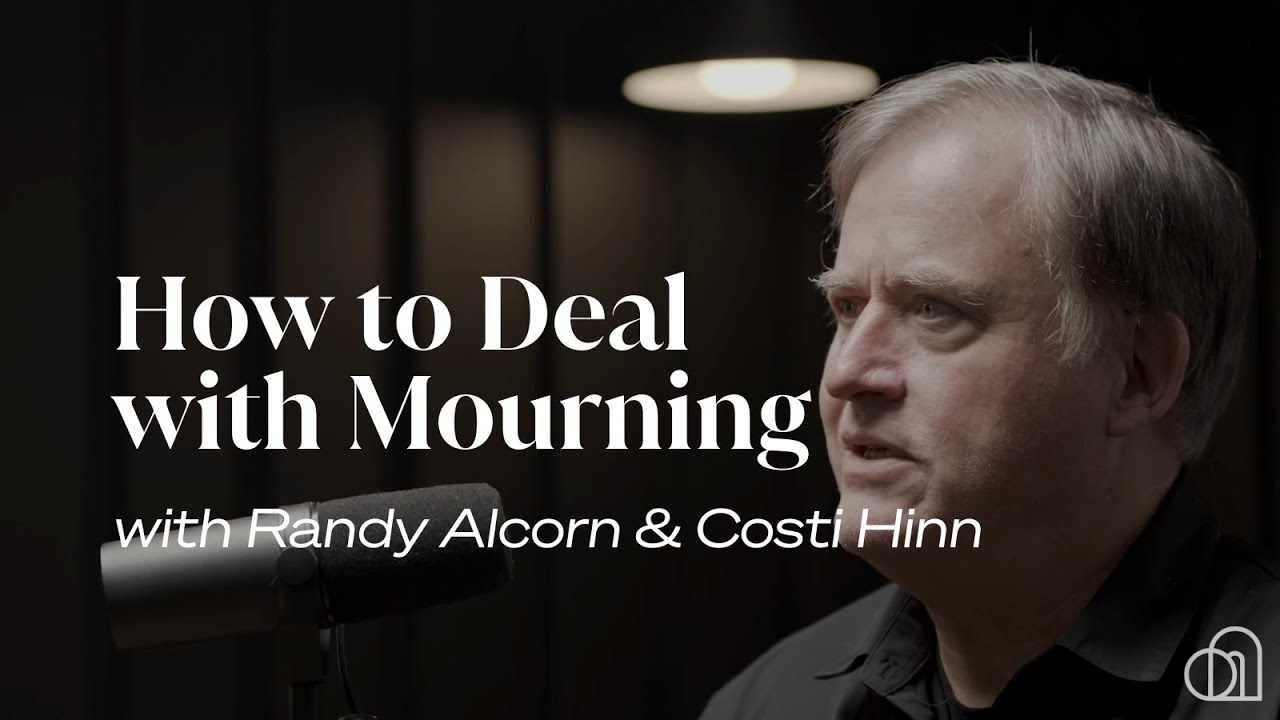 How to Deal with Mourning | Randy Alcorn