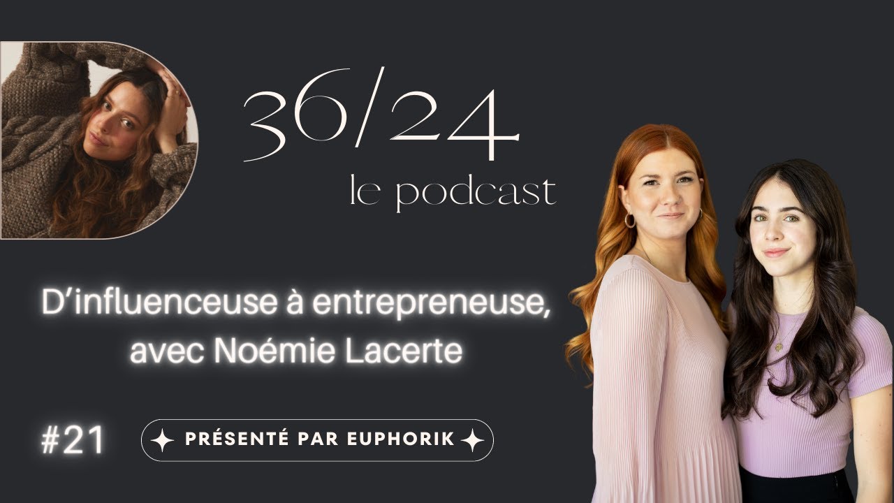 36/24 #21 : L&rsquo;envers des m&eacute;dias sociaux : d&rsquo;influenceuse &agrave; entrepreneuse, avec No&eacute;mie Lacerte