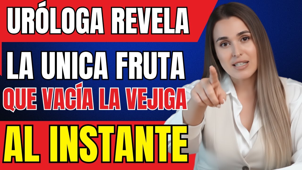 Uróloga REVELA la Única Fruta que VACÍA la Vejiga al 100% y DETIENE la Molesta Orinadera Nocturna
