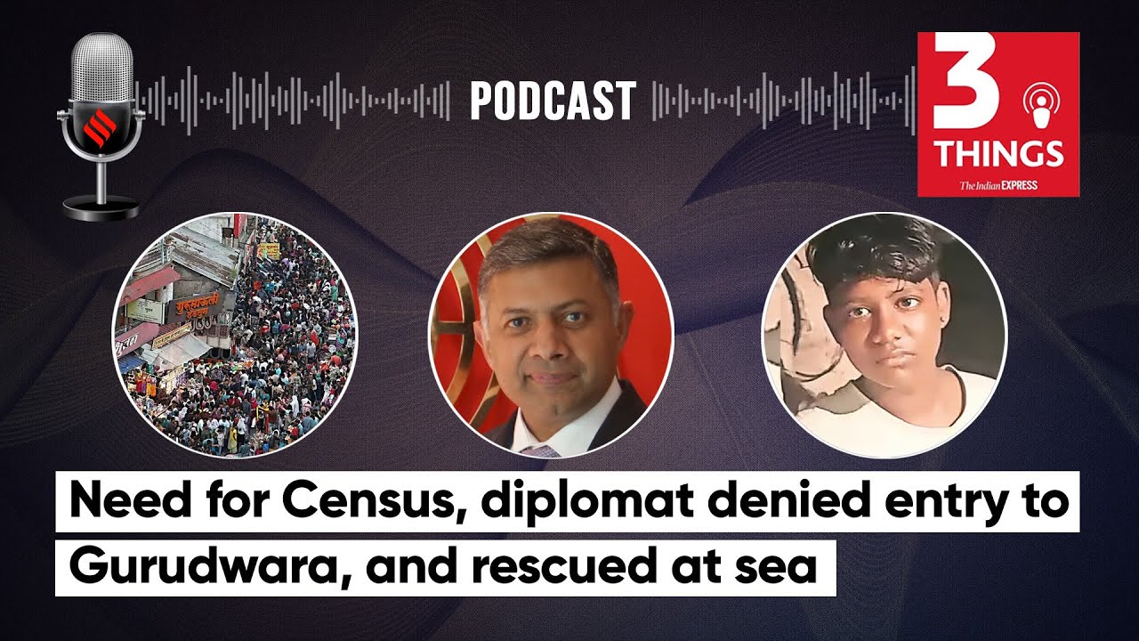 Need for Census, Diplomat Denied Entry to Gurudwara, and Rescued at Sea | 3 Things Podcast