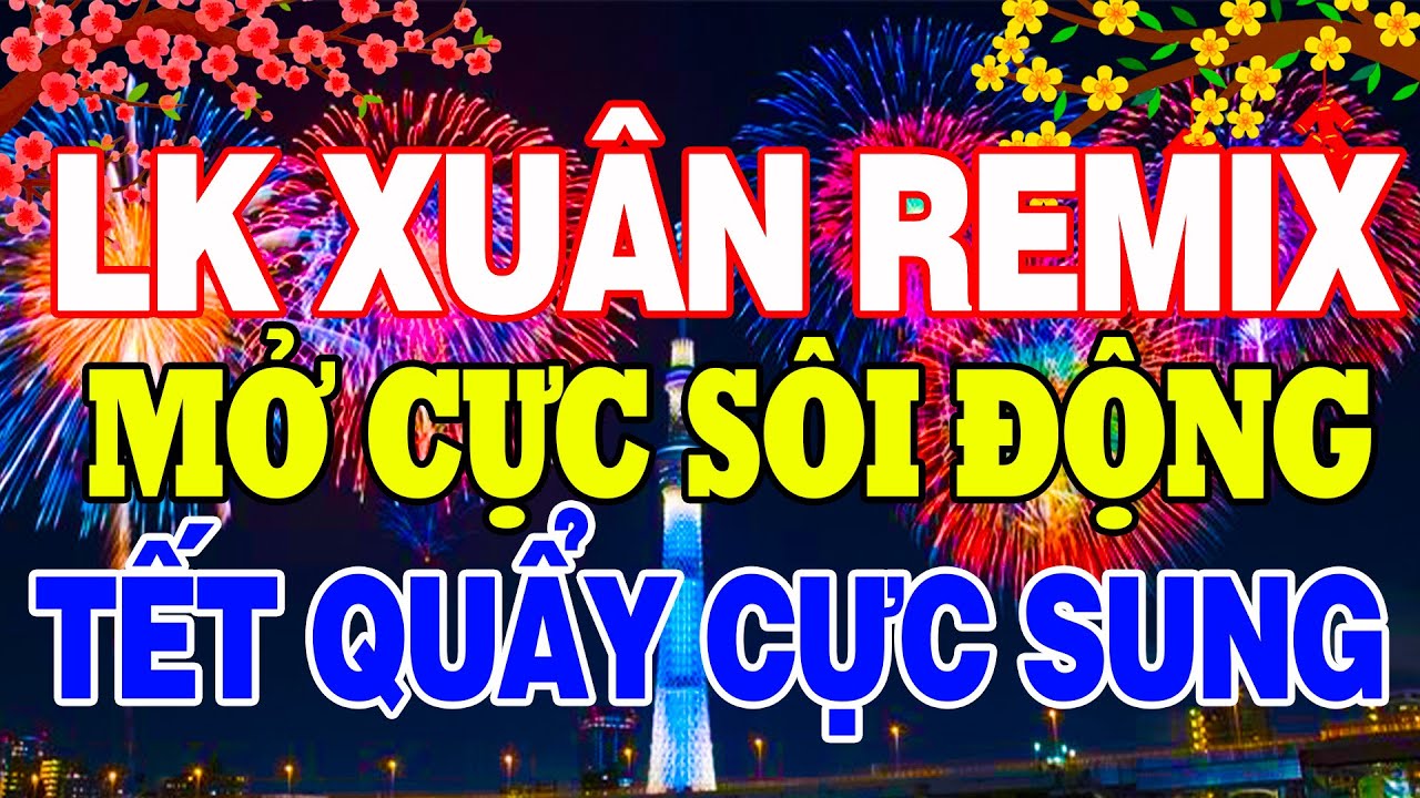 Album Nhạc Tết Remix 2026 Mới Nhất -Nhạc Xuân Sôi Động Hay Nhất Tết Quẩy Cực Sung-Chào Xuân Bính Ngọ