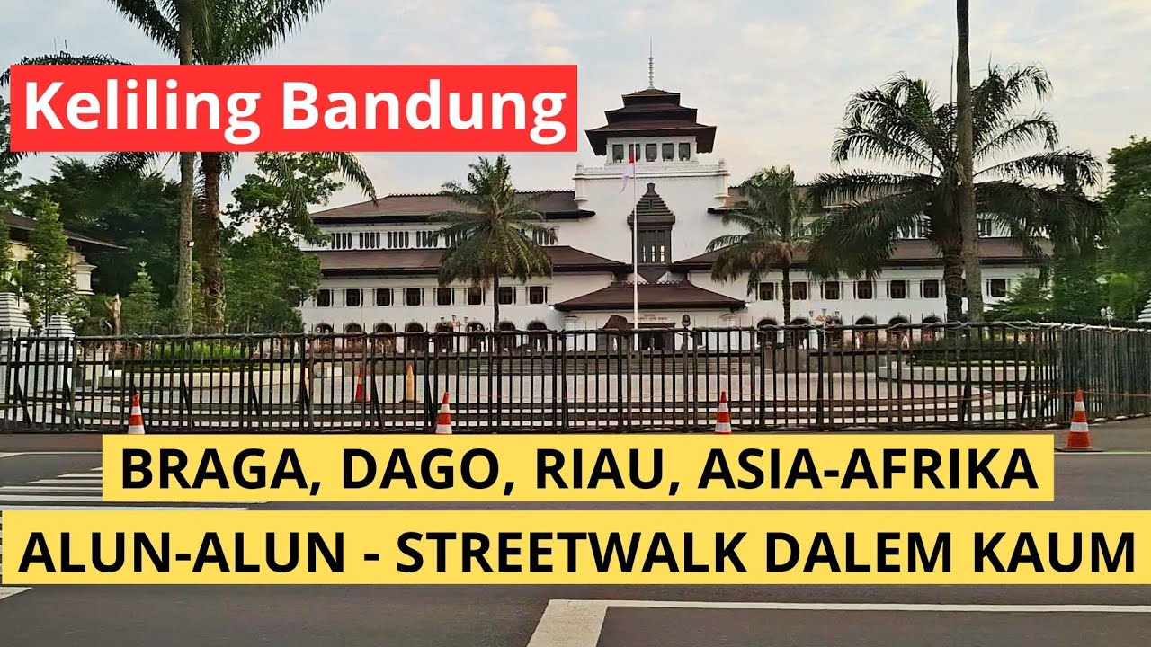 KELILING BANDUNG ‼️ BRAGA, DAGO, RIAU, MERDEKA, ASIA AFRIKA, ALUN ALUN & SRTREETWALK DALEM KAUM