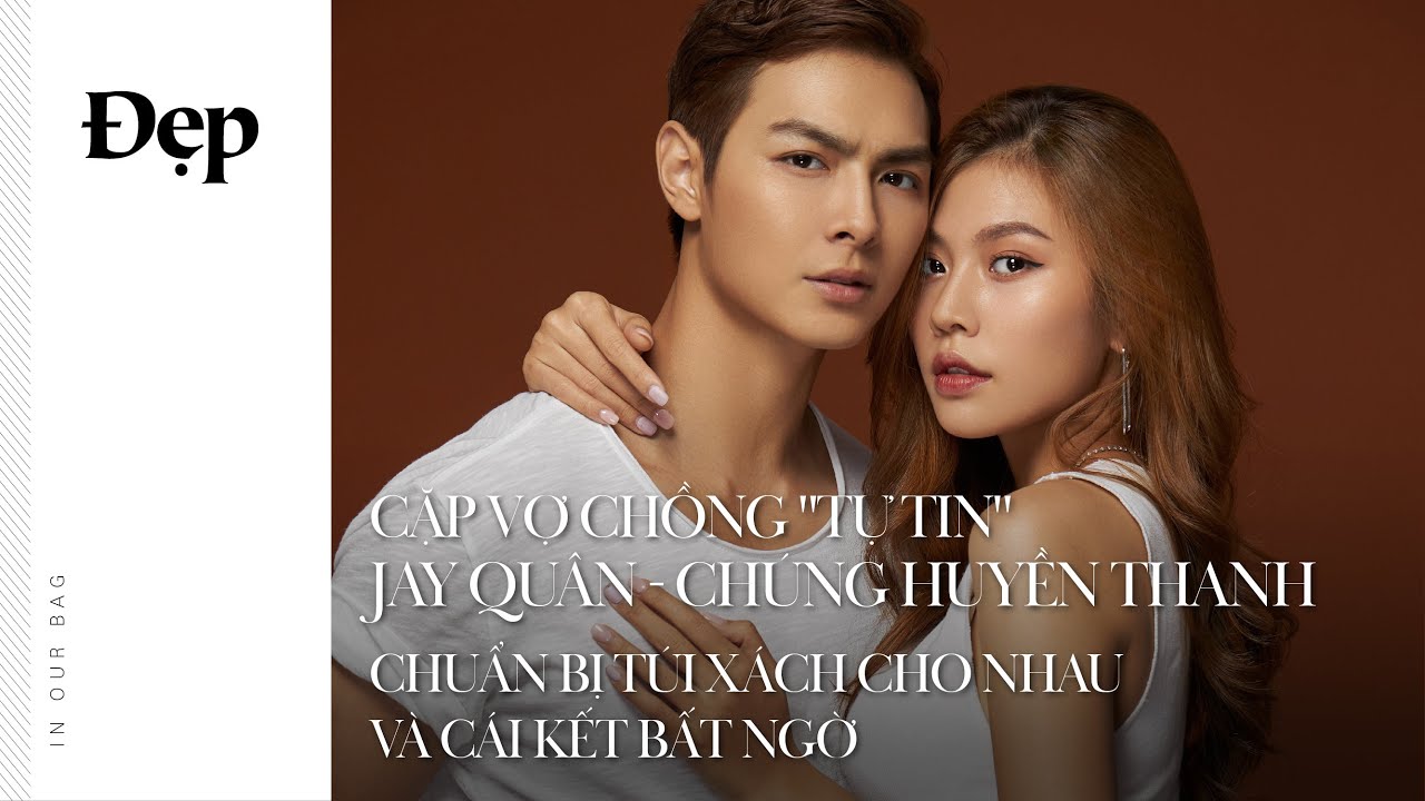 Cặp vợ chồng “tự tin” Jay Quân – Chúng Huyền Thanh chuẩn bị túi xách cho nhau và cái kết bất ngờ
