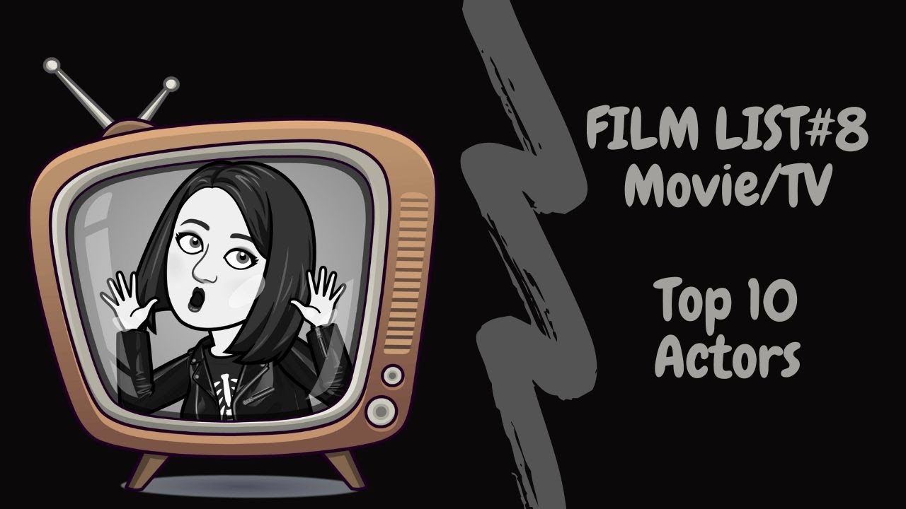 Film List #8 - Top 10 Actors