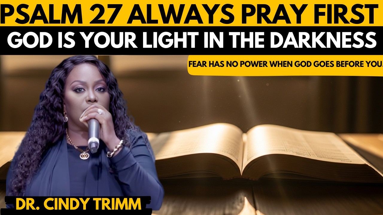 Always Pray First – Psalm 27 Morning Prayer for God’s Light in the Darkness | Dr. Cindy Trimm