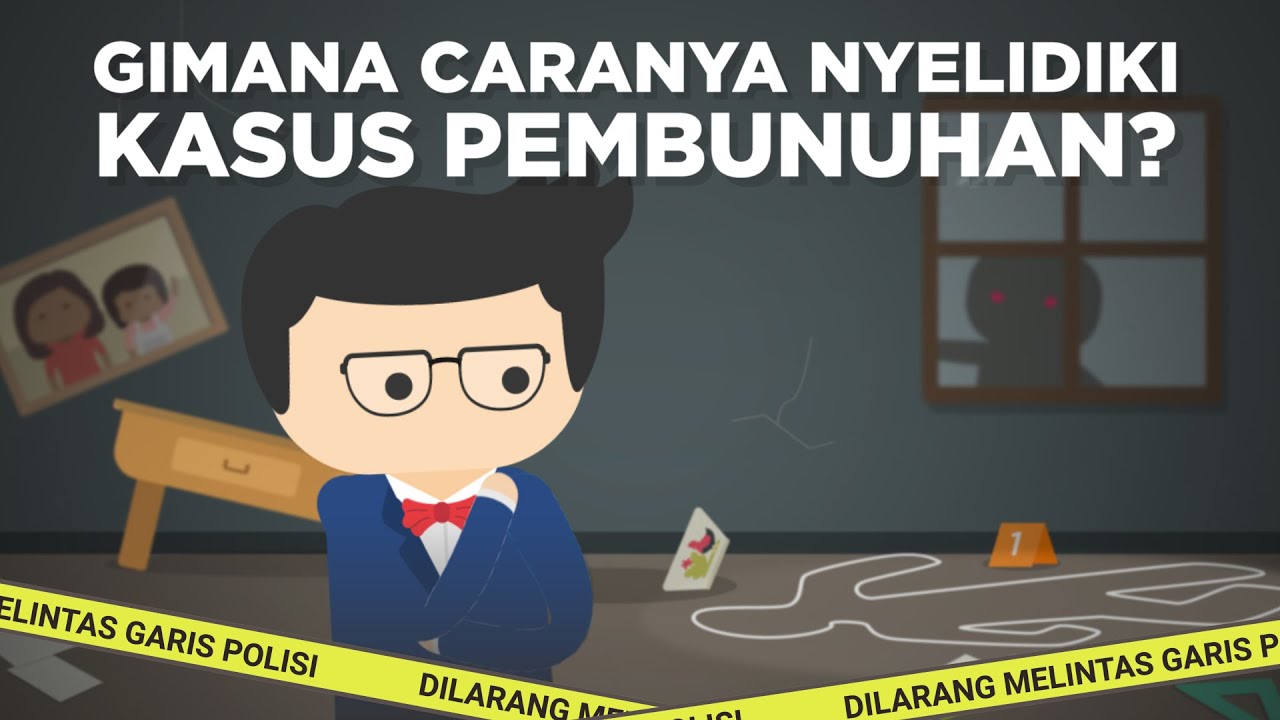 Gimana Caranya Nyelidikin Kasus Pembunuhan?