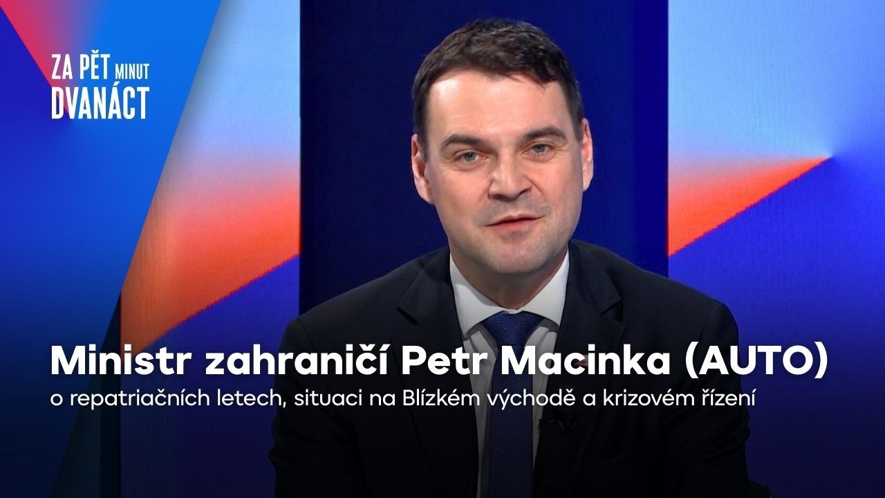Macinka o repatriačních letech, situaci na Blízkém východě a krizovém řízení | Za pět minut dvanáct