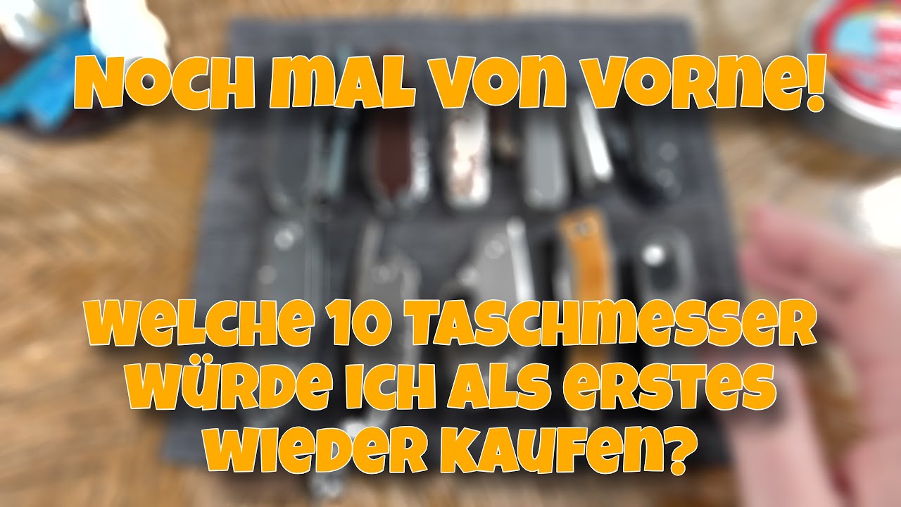 🚨 Noch mal von VORNE — mit welchen TASCHENMESSERN würde ich HEUTE meine Sammlung starten? 🚨
