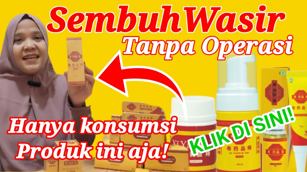 Wasir Sembuh TANPA Operasi | Obat Wasir Staidum 3 Ampuh Xi YAOPIN ZHI 