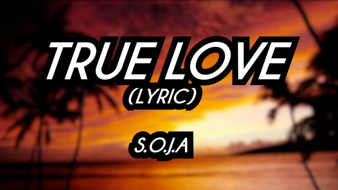 TRUE LOVE (Lyric) by S.O.J.A