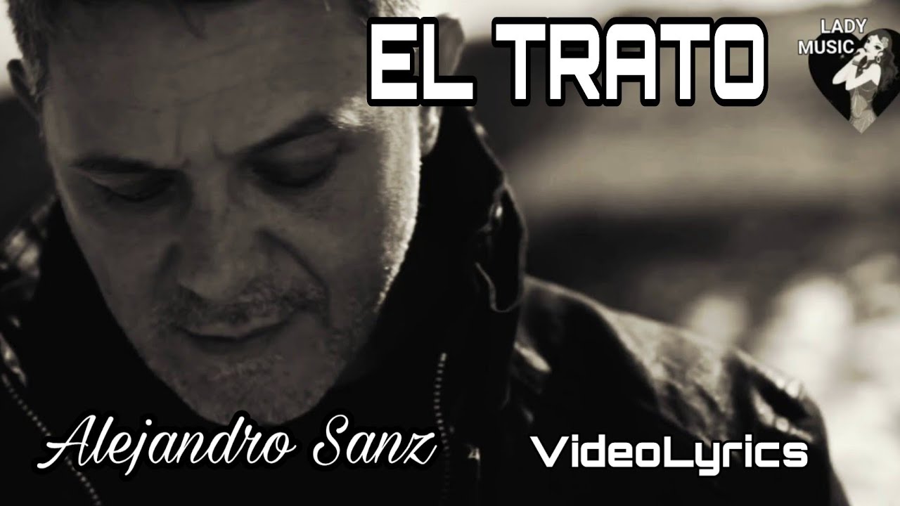 Alejandro Sanz EL TRATO Alejandro Sanz VideoLyrics OficialVideo (Letra y Música) 2020