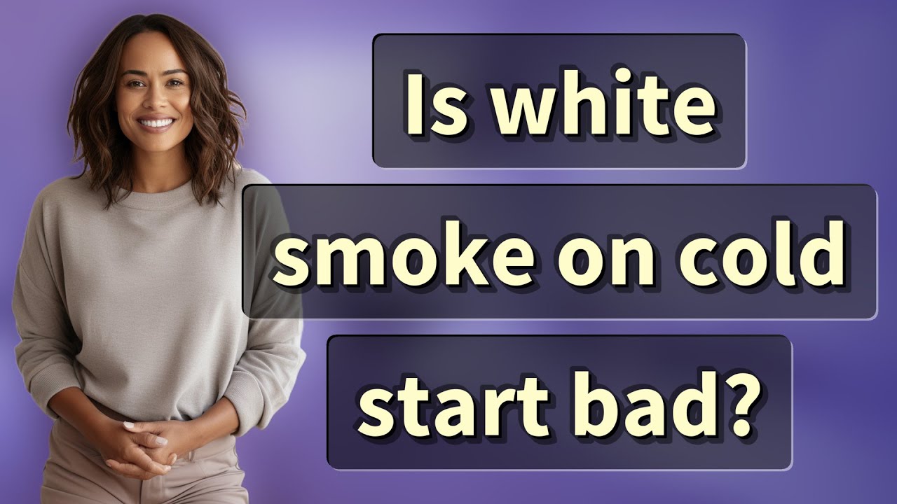 Is white smoke on cold start bad?