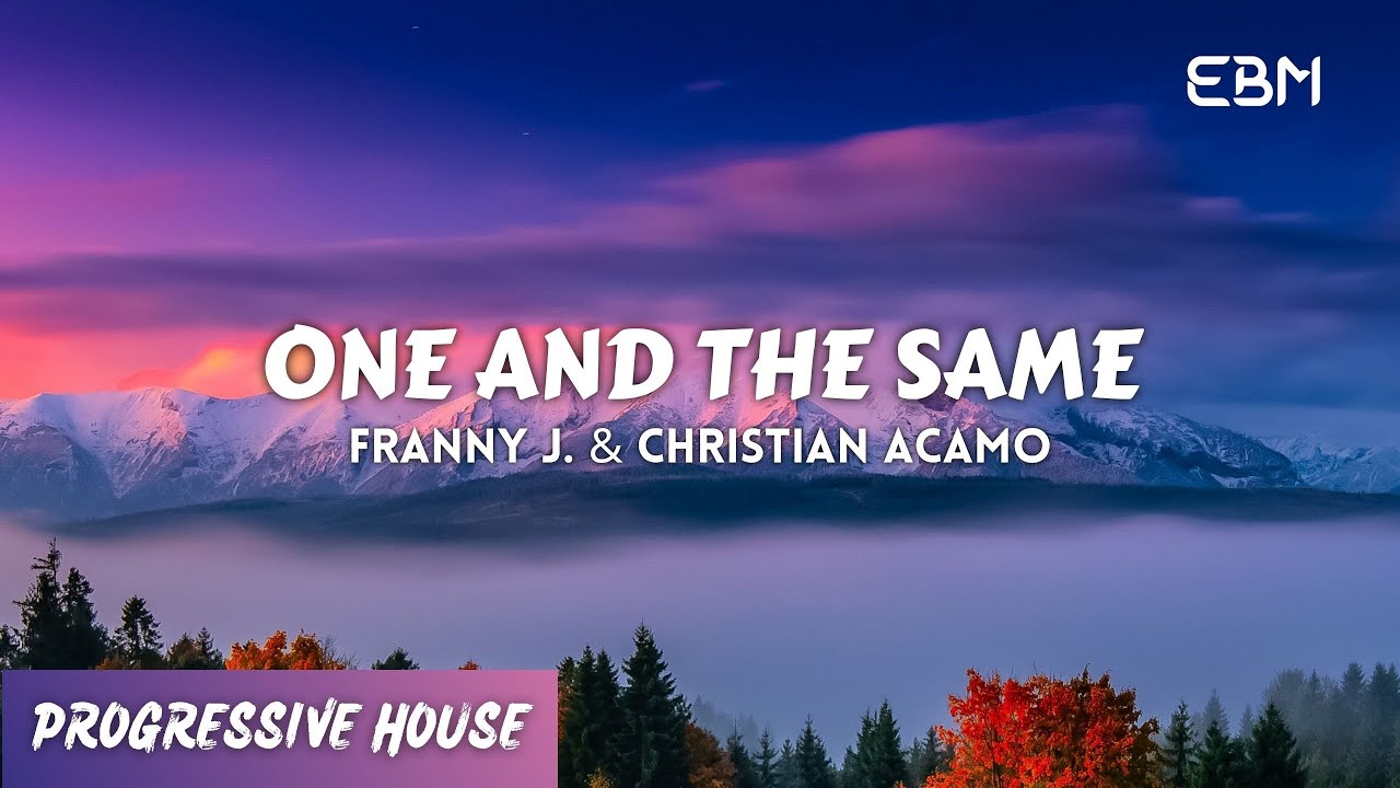 [𝗣𝗿𝗼𝗴𝗿𝗲𝘀𝘀𝗶𝘃𝗲 𝗛𝗼𝘂𝘀𝗲] One And The Same - Franny J. & Christian Acamo (Extended Mix)