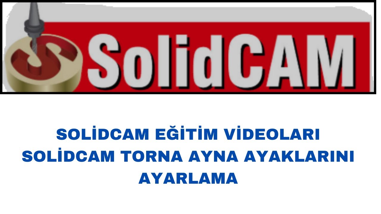 SOLİDCAM EĞİTİM VİDEOLARI TÜRKÇE SOLİDCAM TORNA AYNA AYAKLARINI AYARLAMA #solidcam #solidworks